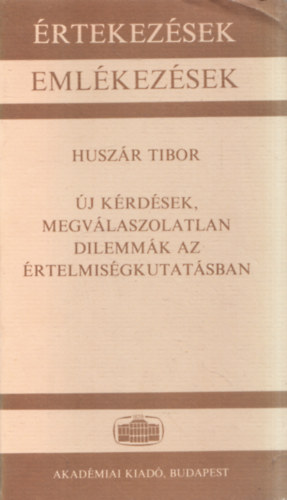Huszr Tibor - j krdsek, megvlaszolatlan dilemmk az rtelmisgkutatsban (rtekezsek - Emlkezsek)