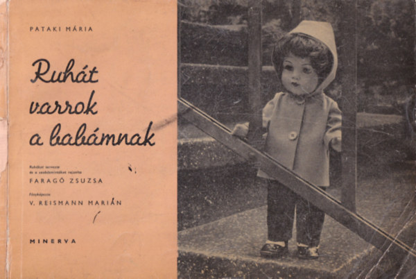 Pataki M�ria; Farag� Zsuzsa; V.Reismann Marian - Ruh�t varrok a bab�mnak