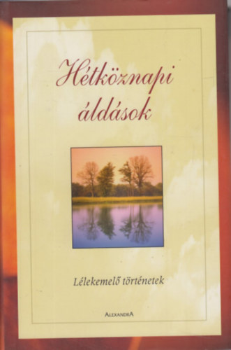 Alexandra Kiad� - H�tk�znapi �ld�sok - l�lekemel� t�rt�netek