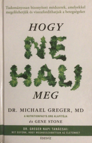 Michael Greger, Gene Stone - Hogy ne halj meg