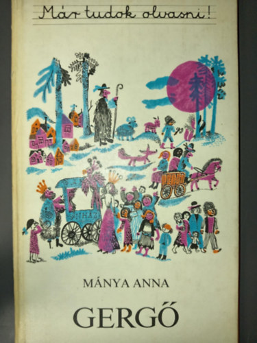 Mnya Anna, Engel Tevan Istvn (ill.) - Gerg - Engel Tevan Istvn sznes rajzaival (Mr tudok olvasni!)