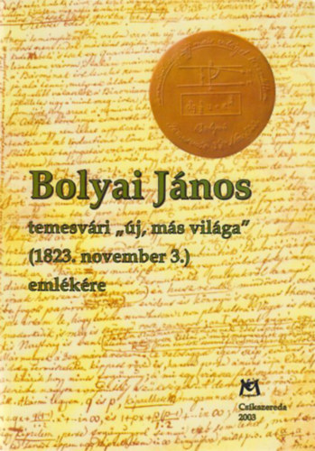 Bolyai János temesvári "új, más világa" (1823. november 3.) emlékére