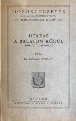 Dr. Lukács Károly - Utazás a Balaton körül Siófoktól Siófokig