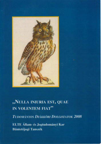 Fil Mihly (szerk.) - Nulla iniuria est, quae in volentem fiat - Tudomnyos Dikkri Dolgozatok 2008