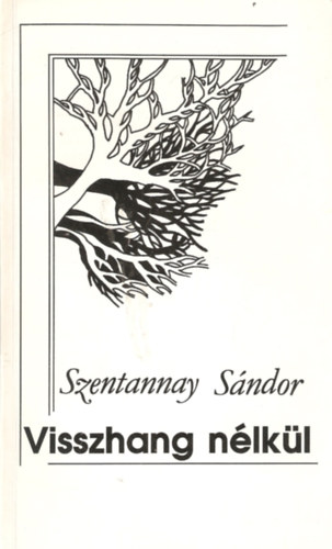 Szentannay S�ndor - Visszhang n�lk�l