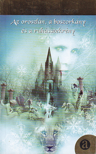C. S. Lewis - Az oroszlán, a boszorkány és a ruhásszekrény - Narnia krónikái 2.