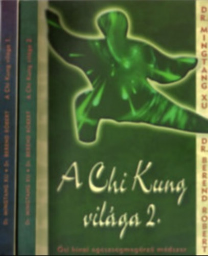 Xu-Berend - A Chi Kung világa I.-II.