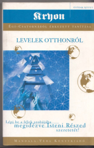 Mandala-Véda Kiadó - Levelek otthonról - Kryon tanítása V.