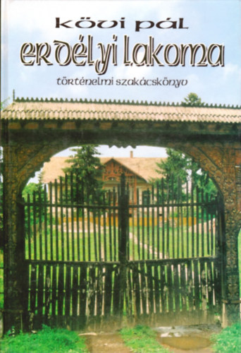 K�vi P�l - Erd�lyi lakoma - t�rt�nelmi szak�csk�nyv