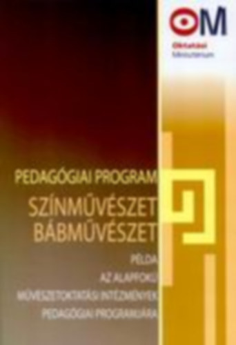 Pedag�giai program: Sz�nm�v�szet- B�bm�v�szet - P�lda az alapfok� m�v�szetoktat�si int�zm�nyek pedag�giai programj�ra
