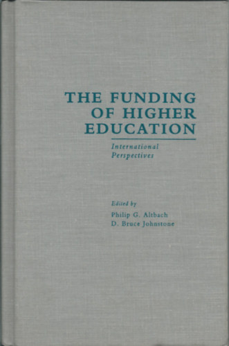Philip G. Altbach (szerk.), D. Bruce Johnstone (szerk.) - The funding of higher education- International Perspectives