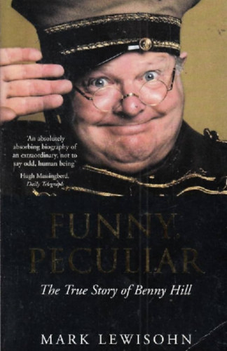 Lewisohn, Mark - Funny, Peculiar - The True Story of Benny Hill