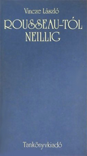 Vince László - Rousseau-tól Neillig