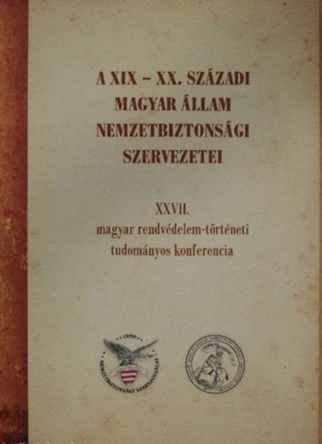 Dr. Parádi József (szerk.), Dr. Boda József (szerk.), Simon F. Nándor - A XIX-XX. századi magyar állam nemzetbiztonsági szervezetei
