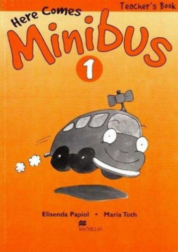 Elisenda Papiol, Maria Toth - Here Comes Minibus! 1. - Teacher's Book