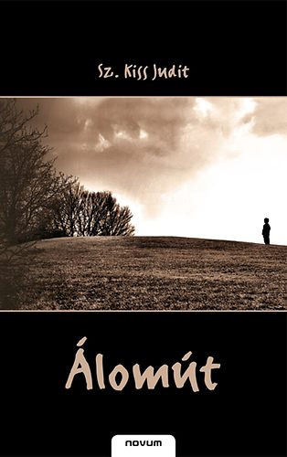 Sz. Kiss Judit - Álomút