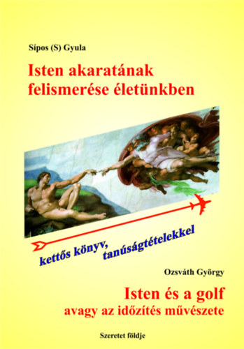 Sipos (S) Gyula, Ozsvth Gyrgy - Isten akaratnak felismerse letnkben