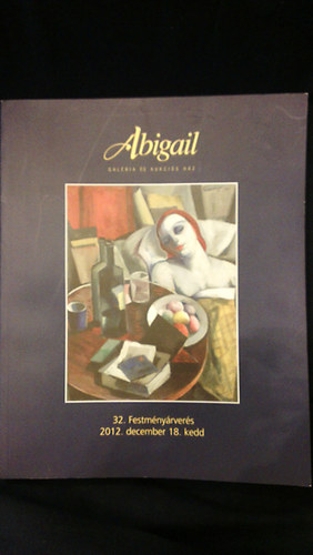 Abigail galéria és aukciós ház: 32. Festményárverés 2012. dec. 18.
