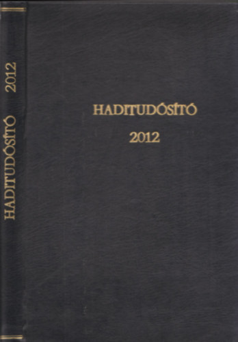 Kosaras P�ter �kos (f�szerk.) - Haditud�s�t� 2012/1-6. (Teljes �vfolyam, egybek�tve)