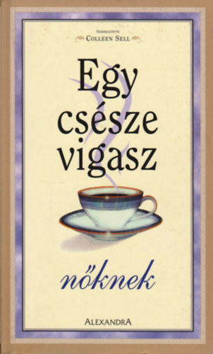 Colleen (szerk.) Sell - Egy cssze vigasz nknek