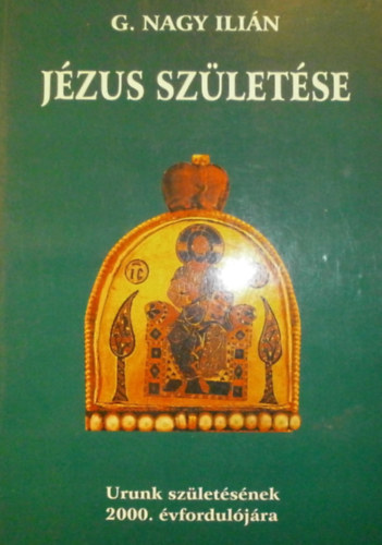 G. Nagy Ilin - Jzus szletse - Urunk szletsnek 2000. vforduljra