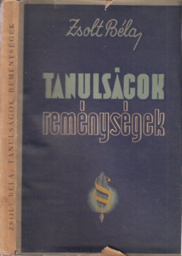 Zsolt Béla - Tanulságok És Reménységek.