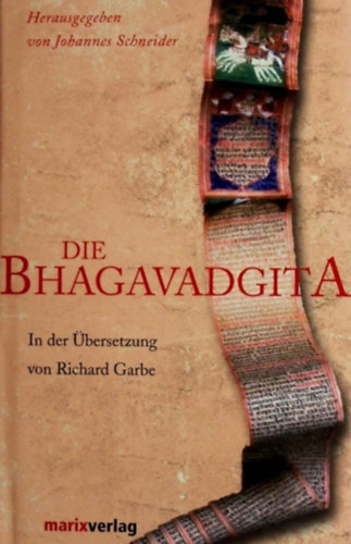 Richard Garbe, Johannes Schneider - Die Bhagavadgita