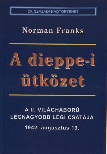 Norman Franks - A dieppe-i �tk�zet