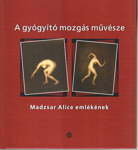 Zaletnyik Zita; Repszky Tams - A gygyt mozgs mvszete - Madzsar Alice emlknek