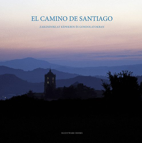 Polner Tams, Varga Lrnt - El Camino de Santiago - Zarndoklat kpekben s gondolatokban (album mret)
