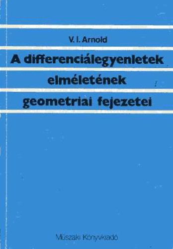 V. I. Arnold - A differencilegyenletek elmletnek geometriai fejezetei