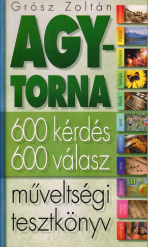 Grsz Zoltn - Agytorna - Mveltsgi tesztknyv (600 krds-600 vlasz)