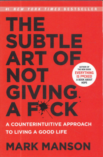 Mark Manson - The Subtle Art of Not Giving a F*ck - A Counterintuitive Approach to Living a Good Life