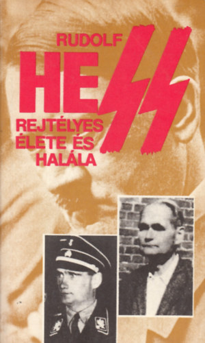 Pint�r Istv�n (szerk.) - Rudolf Hess rejt�lyes �lete �s hal�la