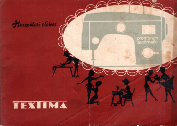 Textima- Használati előírás és varrási útmutató a 8014/35 progmar-automata varrógéphez