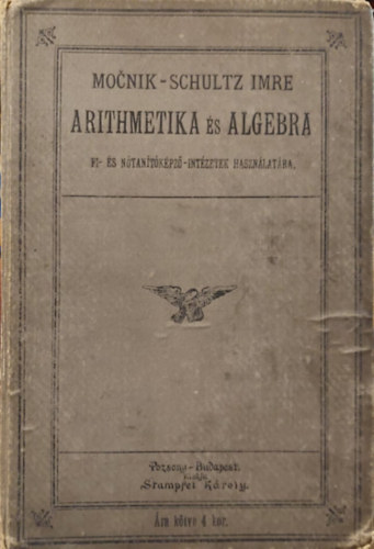 Schultz Imre - Arithmetika és Algebra - Fi és nőképző - intézetek használatára