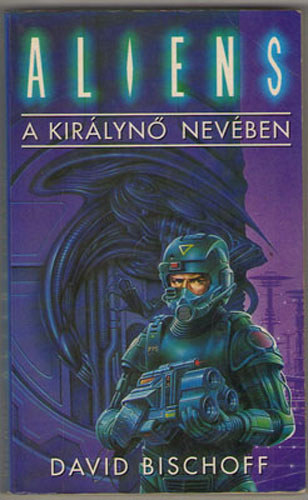 David Bischoff - Aliens-A királynő nevében