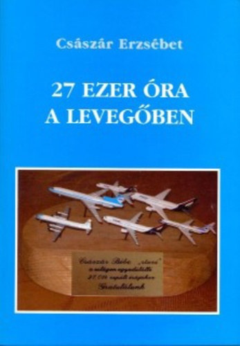 Cs�sz�r Erzs�bet - 27 ezer �ra a leveg�ben