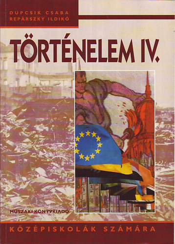 Reprszki Ildik; Dupcsik Csaba - Trtnelem IV. - XX. szzad