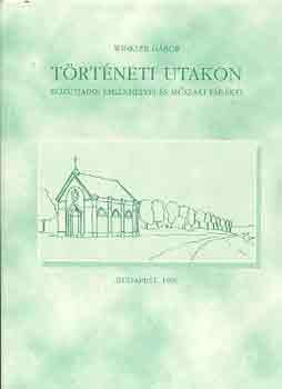 Dr. Winkler Gbor - Trtneti utakon (kztjaink emlkhelyei s mszaki emlkei)