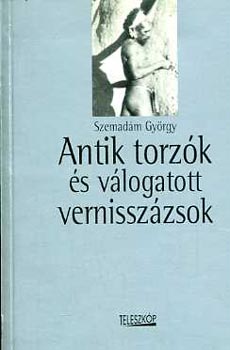 Szemadm Gyrgy - Antik torzk s vlogatott vernisszzsok