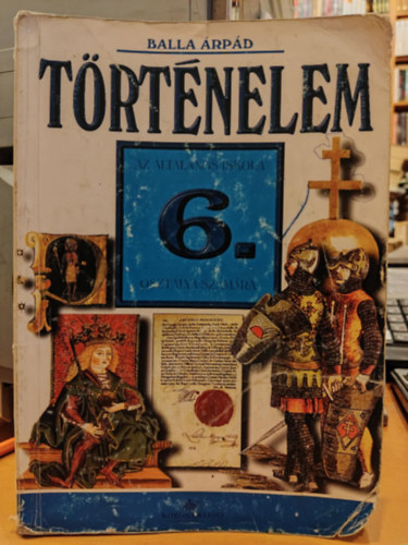 Balla �rp�d - T�rt�nelem (�ltal�nos iskola 6. oszt�lya sz�m�ra)