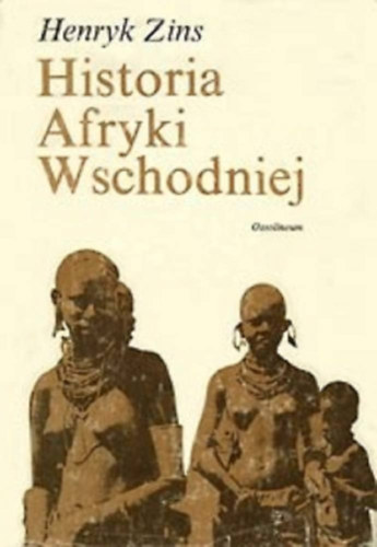 Henryk Zins - Historia Afryki Wschodniej