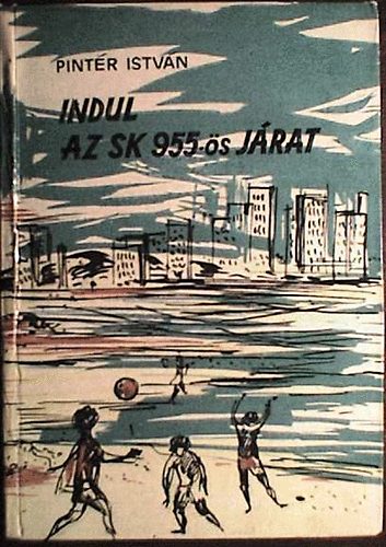 Pintr Istvn - Indul az SK 955-s jrat (tikalandok 52.)