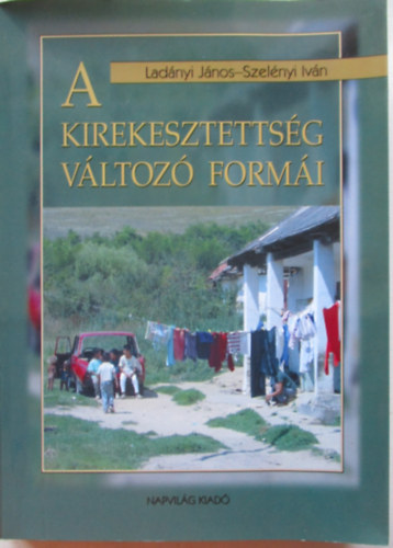 Lad�nyi J�nos; Szel�nyi Iv�n - A kirekesztetts�g v�ltoz� form�i