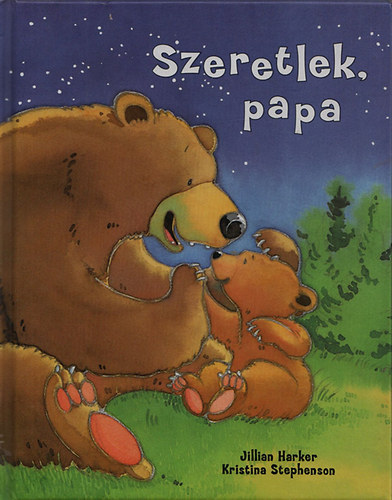 Kristina Stephenson Jillian Harker - Szeretlek, papa + Szeretlek, mama