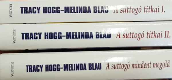 Szerző Tracy Hogg Melinda Blau Fordító Szabó Olimpia Lektor Dr. Paksy László - A Suttogó Titkai 1-3 (A csecsemő gondozása és nevelése/A kisgyermek nevelése - A suttogó mindent megold Alvásról, evésről, viselkedésről és sok minden másról kezdő és haladó szülőknek)