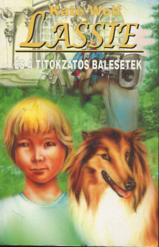 Kate Wolf - Lassie s a titokzatos balesetek