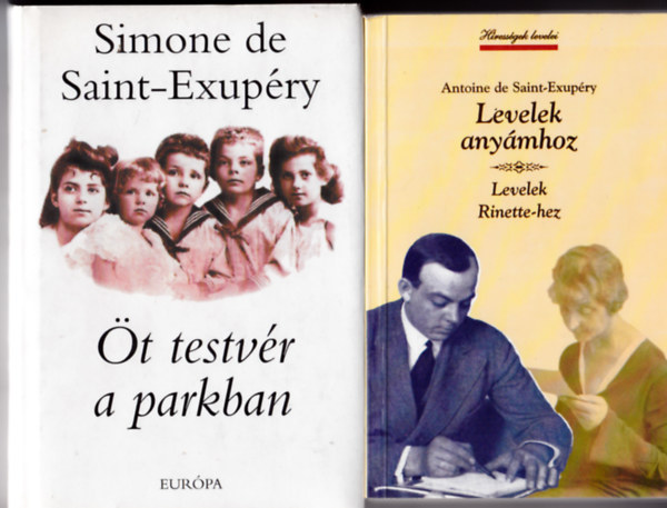 Antoine de Saint-Exupéry, Simone de Saint-Exupéry - 2 db Saint -Exupéry könyv: Levelek anyámhoz - Levelek Ruinett-hez + Öt testvér a parkban