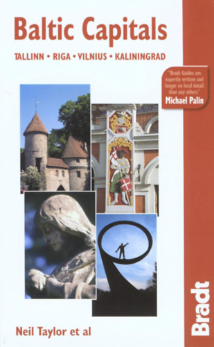 Neil Taylor - Bradt Baltic Capitals: Tallinn, Riga, Vilnius, Kaliningrad (Bradt Travel Guides)